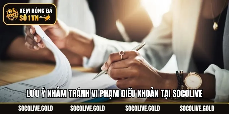 Lưu ý nhằm tránh vi phạm điều khoản tại Socolive
